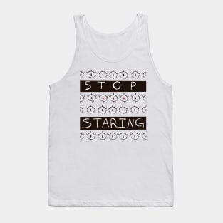 STOP STARING t-shirt hoodie Tank Top